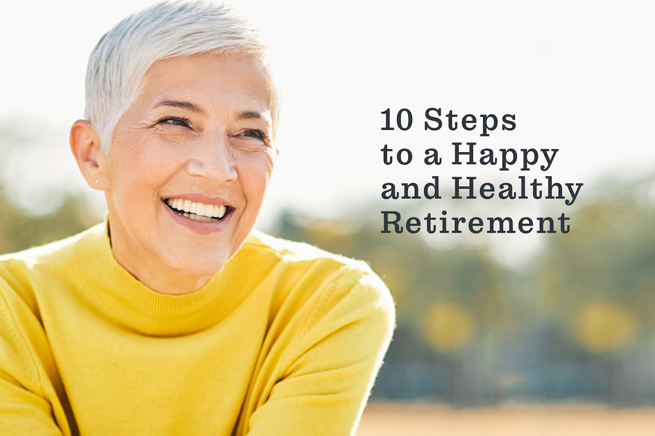 10 Steps to a Happy and Healthy Retirement