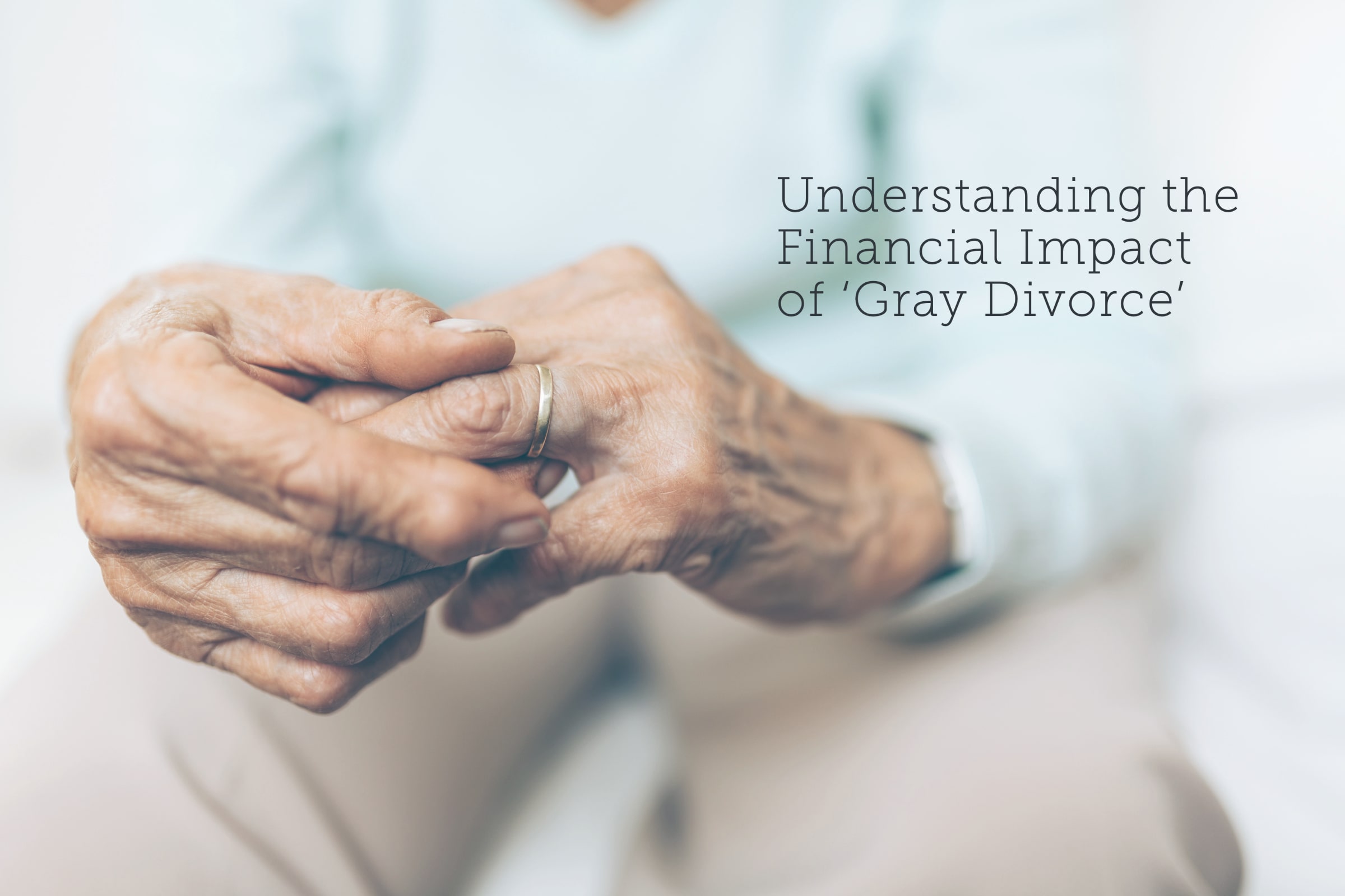 Understanding the Financial Impact of Gray Divorce