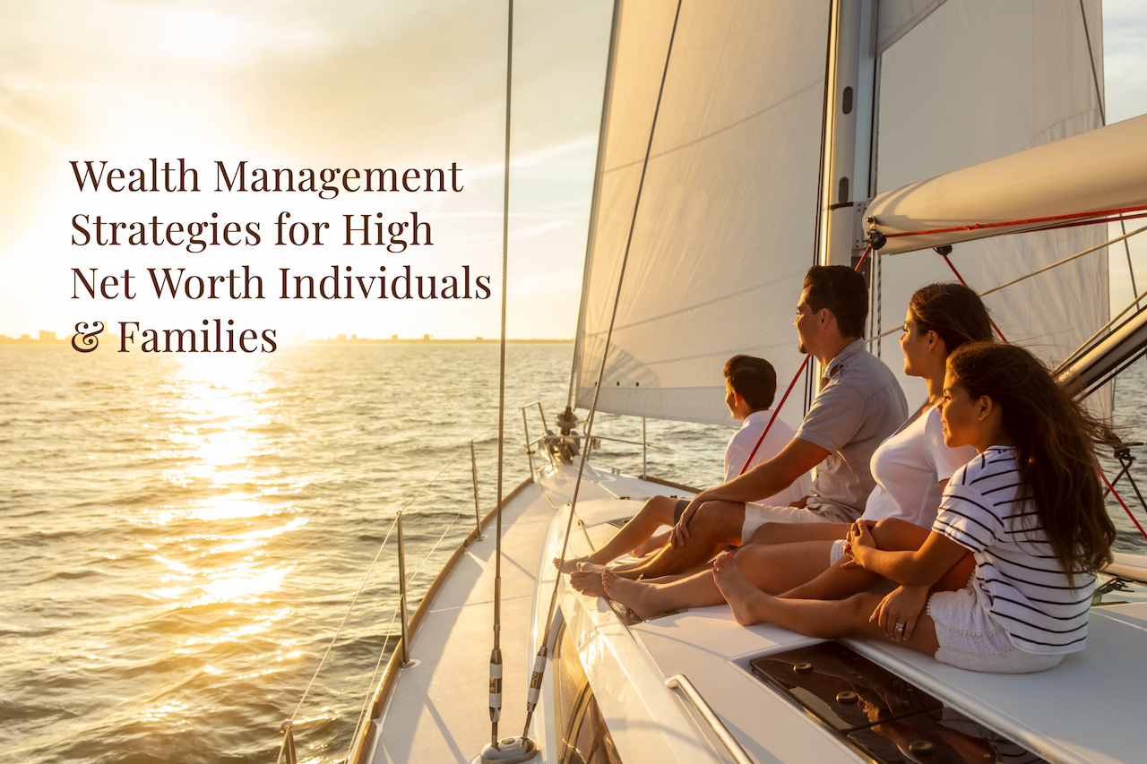 Wealth Management Strategies for High Net Worth Individuals and Families