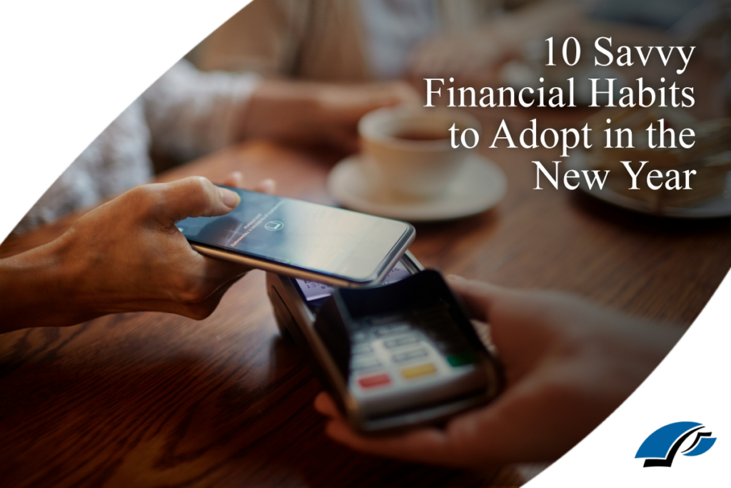 Try incorporating these ten financial habits into your daily life this year and watch your finances flourish.